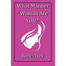 What Manner of Woman Are You?