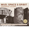 Mud, Space and Spirit: Handmade Adobes