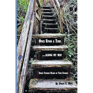 Once Upon A Time...along my way: Short Stories Based on True Stories