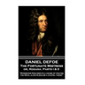 Daniel Defoe - The Fortunate Mistress or, Roxana. Parts I & II: "Wherever God erects a house of prayer the Devil always builds a chapel there"