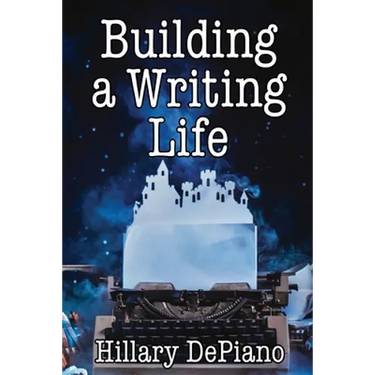 Building a Writing Life: Start a Writing Habit, Make Time to Write, Discover Your Process and Commit to Your Writing Dreams