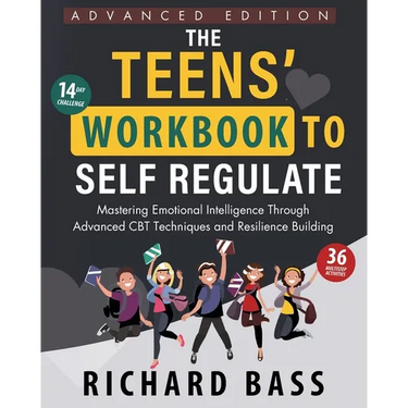 The Teens' Workbook to Self Regulate Advanced Edition