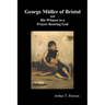 George Mueller of Bristol and His Witness to a Prayer-Hearing God, (Illustrated)