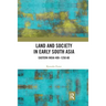 Land and Society in Early South Asia: Eastern India 400-1250 AD
