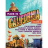 Made in California, Volume 2: The California-Born Burger Joints, Diners, Fast Food & Restaurants That Changed America, 1951-2010