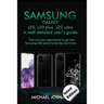 Samsung Galaxy s20, s20 plus, s20 ultra Well-detailed user's guide: Fast and Easy Approach to get over the usage of Samsung Galaxy S20 series and its
