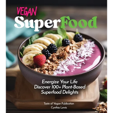 Vegan Superfood Cookbook: Explore 100+ Plant-Based Superfood Diet Delights! Pictures Included