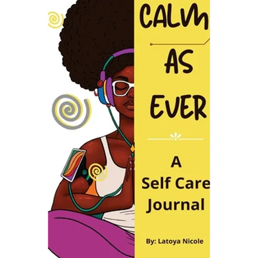 Calm as Ever: Black Women Self Care Journal (90 Days) of Gratitude and Self Love