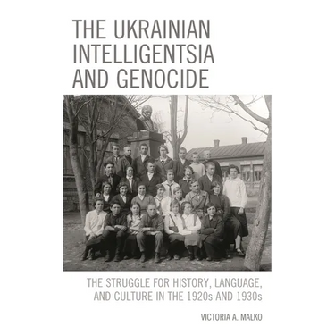 The Ukrainian Intelligentsia and Genocide: The Struggle for History, Language, and Culture in the 1920s and 1930s