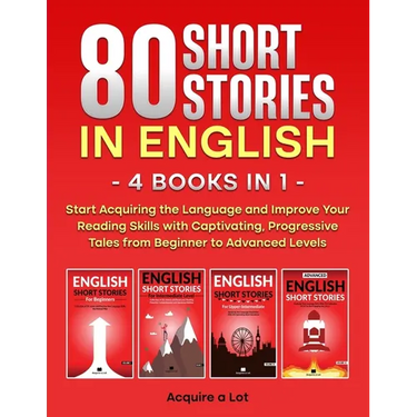80 Short Stories in English - 4 Books in 1: Start Acquiring the Language and Improve Your Reading Skills with Captivating, Progressive Tales from Begi