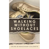 Walking Without Shoelaces