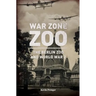 War Zone Zoo: The Berlin Zoo and World War 2