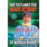 Have You Planned Your Heart Attack: This book may save your life