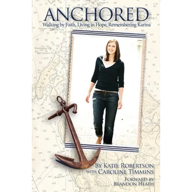 Anchored: Walking by Faith, Living in Hope, Remembering Karina