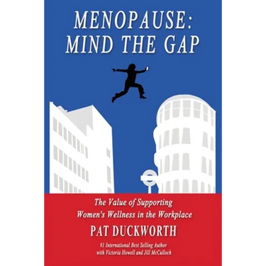 Menopause: Mind the Gap: The value of supporting women's wellness in the workplace