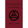 The History and Symbolism of Royal Arch Masonry
