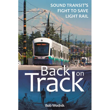 Back on Track: Sound Transit's Fight to Save Light Rail