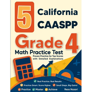 5 California CAASPP Grade 4 Math Practice Tests: Proven Practice for Top Scores with Detailed Explanations