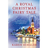 A Royal Christmas Fairy Tale: A heartfelt Christmas romance from writer of Netflix's A Christmas Prince