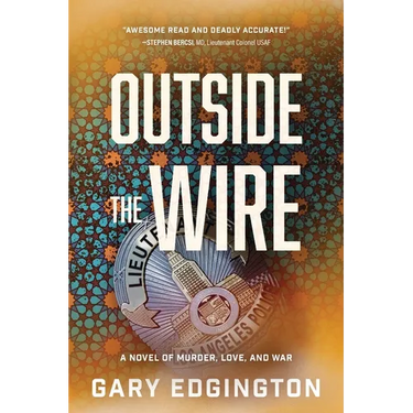 Outside the Wire: A Novel of Murder, Love, and War