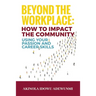 Beyond The WorkPlace: How To Impact The Community Using Your Passion And Career Skills