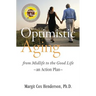 Optimistic Aging: From Midlife to the Good Life, an Action Plan