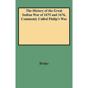 History of the Great Indian War of 1675 and 1676, Commonly Called Philip's War