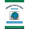 Community Practice Skills Workbook: Local to Global Perspectives