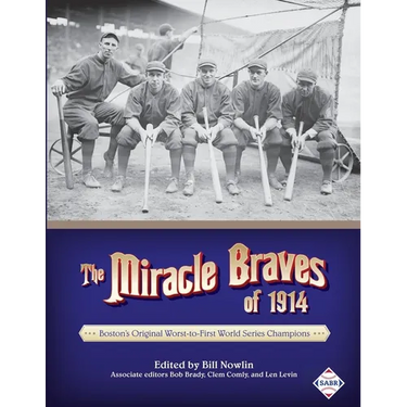 The Miracle Braves of 1914: Boston's Original Worst-to-First World Series Champions