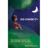 Go Chase It: The American Dream - Its still possible. You can do it.