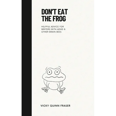 Don't Eat the Frog: Helpful advice for writers with ADHD & other brain bees