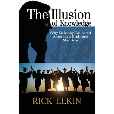 The Illusion of Knowledge: Why So Many Educated Americans Embrace Marxism