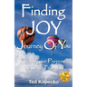 Finding JOY: The Journey of You: Finding Your Purpose, Value, & Freedom