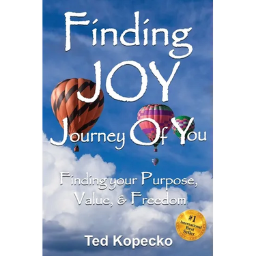 Finding JOY: The Journey of You: Finding Your Purpose, Value, & Freedom