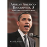 African American Biographies, 3: Profiles of 909 Current Men and Women