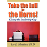 Take the Lull By the Horns!: Closing the Leadership Gap