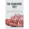 The Ultimate Guide To The Carnivore Diet