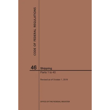 Code of Federal Regulations Title 46, Shipping, Parts 1-40, 2019