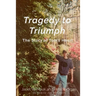 Tragedy to Triumph