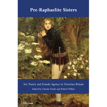 Pre-Raphaelite Sisters: Art, Poetry and Female Agency in Victorian Britain