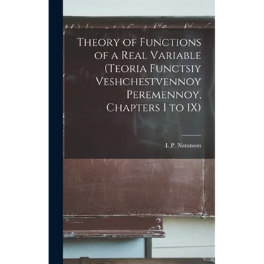 Theory of Functions of a Real Variable (Teoria Functsiy Veshchestvennoy Peremennoy, Chapters I to IX)