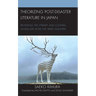 Theorizing Post-Disaster Literature in Japan: Revisiting the Literary and Cultural Landscape after the Triple Disasters