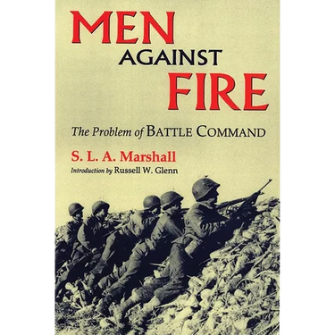 Men Against Fire: The Problem of Battle Command