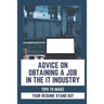 Advice On Obtaining A Job In The IT Industry: Tips To Make Your Resume Stand Out: An It Background