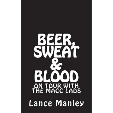 Beer, Sweat & Blood: On Tour With The Macc Lads