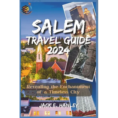 Salem Travel Guide 2023-2024: Revealing the Enchantment of a Timeless City