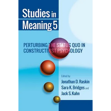 Studies in Meaning 5: Perturbing the Status Quo in Constructivist Psychology