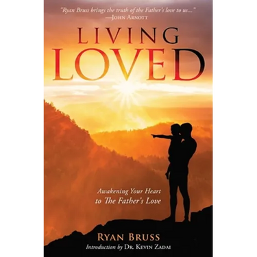 Living Loved: Awakening Your Heart To The Father's Love