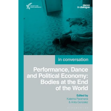 Performance, Dance and Political Economy: In Conversation