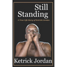 Still Standing: A True Life Story of Ketrick Jordan